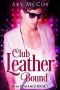 [Club Leather Bound 01] • Club Leather Bound · M/M Romance Book 1